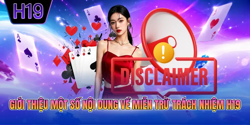 Giới thiệu một số nội dung về miễn trừ trách nhiệm H19