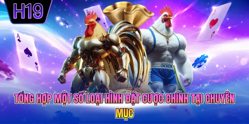 Tổng hợp một số loại hình đặt cược chính tại chuyên mục
